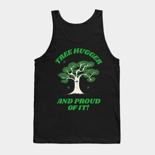 Tree hugger and proud of it. Tank Top by Prints of England Art